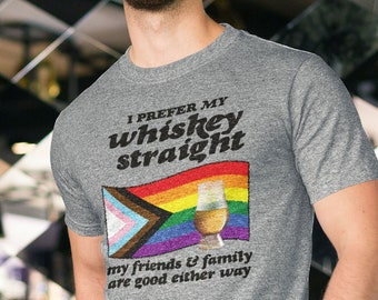 I prefer my whiskey straight. My friends & family are good either way. Funny shirt for LGBTQ+ people and allies who love puns + whiskey!