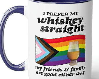 I prefer my whiskey straight. My friends & family are good either way. Funny mug for LGBTQ+ people and allies who love puns + whiskey!