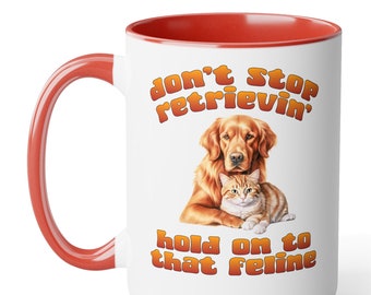 Don't stop retrievin', hold on to that feline - funny coffee mug, 4 retriever breeds. Great gift for men or women who love animals and puns!