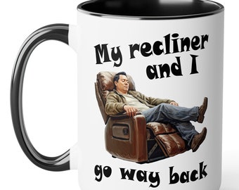 My recliner and I go way back - funny coffee mug. Great Father's day or birthday gift for men who love puns, relaxing, and wordplay!