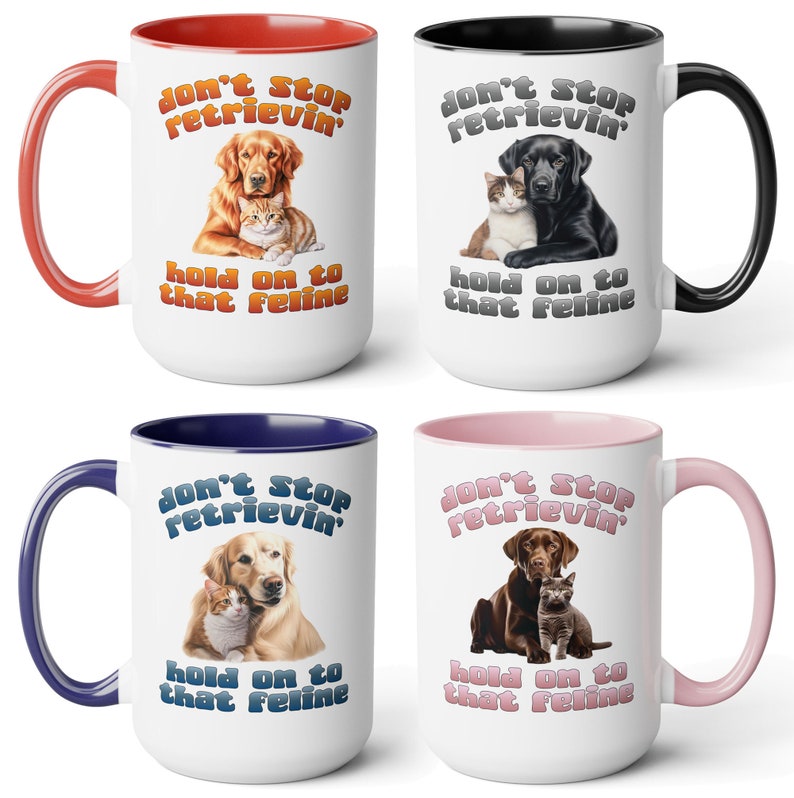 Don't stop retrievin', hold on to that feline funny coffee mug, 4 retriever breeds. Great gift for men or women who love animals and puns image 2