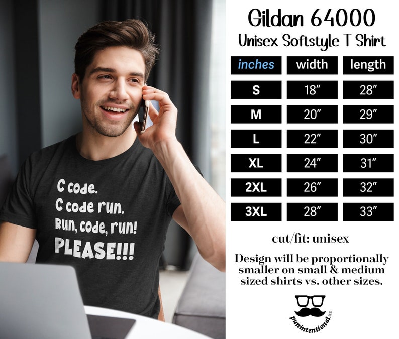 May include: Dark gray unisex t-shirt with the text "C code. C code run. Run, code, run! PLEASE!!!" in white. The shirt is a Gildan 64000 Softstyle, available in sizes S-3XL, with measurements in inches. The cut/fit is unisex.