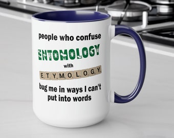 People who confuse entomology with etymology bug me in ways I can't put into words, funny pun mug, dad joke mug