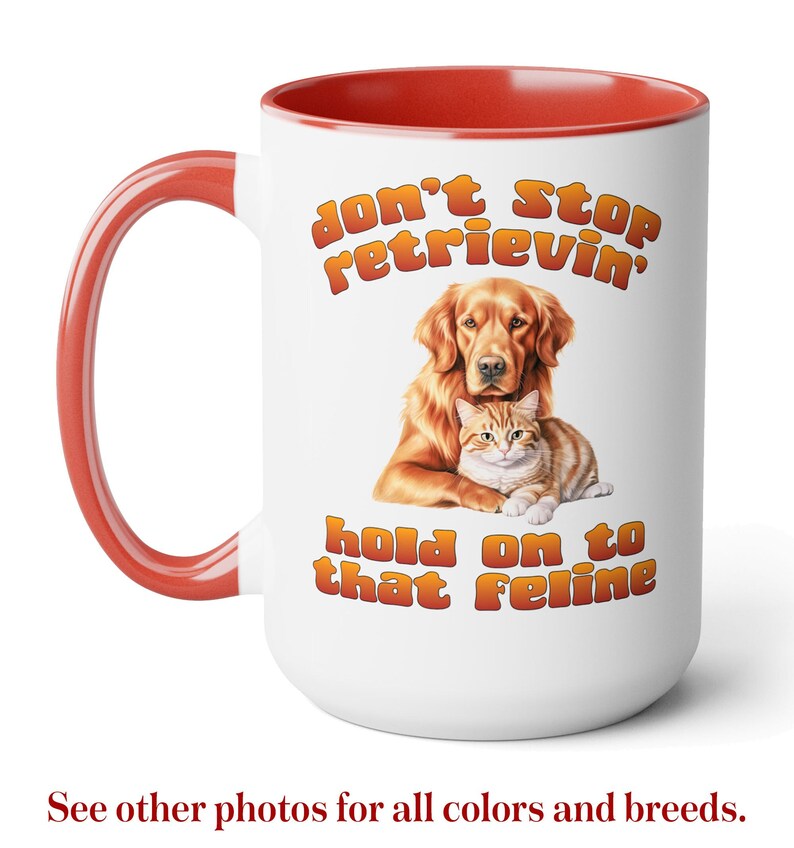 Don't stop retrievin', hold on to that feline funny coffee mug, 4 retriever breeds. Great gift for men or women who love animals and puns image 1