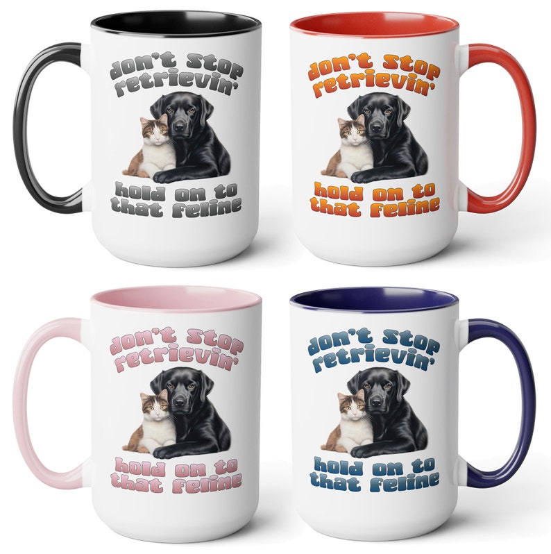 Don't stop retrievin', hold on to that feline funny coffee mug, 4 retriever breeds. Great gift for men or women who love animals and puns Black Labrador