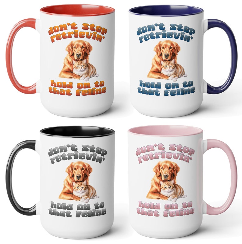 Don't stop retrievin', hold on to that feline funny coffee mug, 4 retriever breeds. Great gift for men or women who love animals and puns Golden Retriever