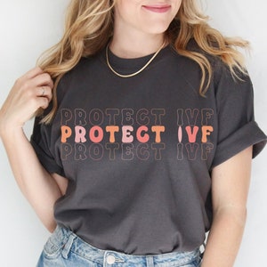 Pro IVF Shirt, Protect Reproductive Rights IVF Shirt, Alabama IVF Shirt, Ivf gift, Alabama Embryo Shirt, Support Ivf, Feminism TShirt