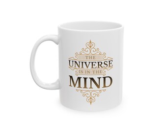 The Universe Is In The Mind Mug | Manifestation 11 or 15oz Ceramic Coffee Cup