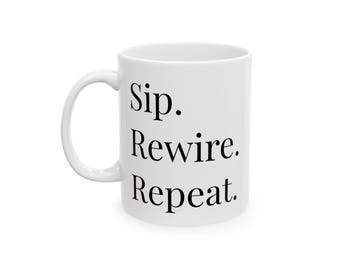 Sip Rewire Repeat Mug | Manifestation 11 or 15oz Ceramic Coffee Tea Cup