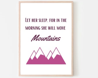 Printable Let Her Sleep For In The Morning She Will Move Mountains Nursery Wall Art, Little Girl Wall Decor