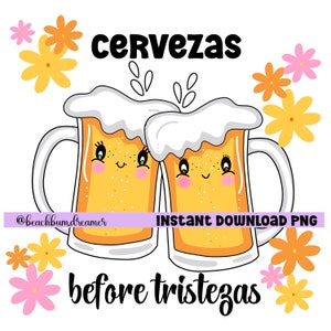 Cervezas before tristezas  PNG, sublimation file, Mexican beer png, beer kawaii, cerveza png PNG digital, tshirt png, transfer file