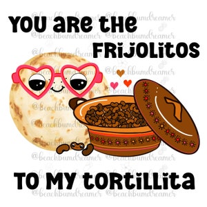 Tortilla, frijolitos, Mexican, PNG, Spanish tshirt, sublimation file, Valentine’s Day png, tshirt digital file, Mexican valentines