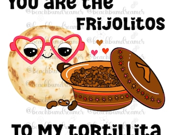 Tortilla, frijolitos, Mexican, PNG, Spanish tshirt, sublimation file, Valentine’s Day png, tshirt digital file, Mexican valentines