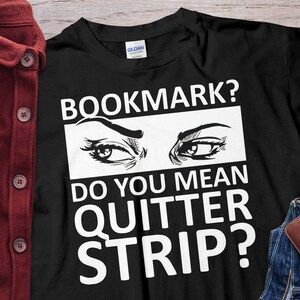 Bookmark Do You Mean Quitter Strip Unholy Nun Unisex T-shirt