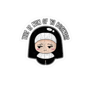 Funny Nun Of Your Business Design Vinyl Sticker