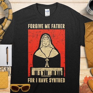 Forgive Me Father For I Have Synthed Nun Synthesizer T-Shirt, Keyboarders music Shirt, Producers beatmakers Shirt, Electronic great shirt