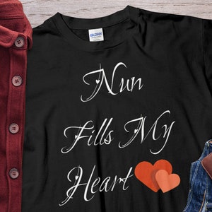 Valentines Day For Nun funny gift - Nun Fills My Heart Unholy Nun Shirt Unisex T-Shirt