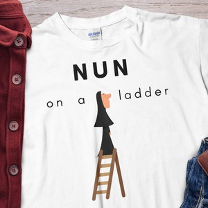 Cute Draw Nun On A Ladder Unholy Nun Unisex T-shirt