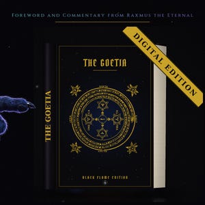 May include: A black book titled The Goetia with gold lettering and a circular occult seal on the cover. The text reads Foreword and Commentary from Raxmus the Eternal, The Goetia, and Black Flame Edition. A yellow banner reads Digital Edition.