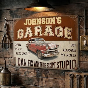 May include: A vintage-style metal sign for "Johnson's Garage" with a classic car illustration. The sign features text that reads "Open When I Feel Like It" and "I Can Fix Anything Except Stupid."