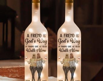 A Friend Is God's Way We Never Walk Alone, Personalized Lighted Wine Bottle Lamp, Gift For Besties Sisters, Battery Powered LED, BFF Lamp