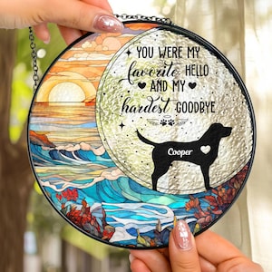 You Were My Favorite Hello, Personalized Stained Glass Window Hanging Suncatcher, Dog Memorial Gift, Dog Loss, Pet Loss Gift, Sympathy Gift