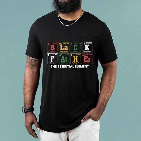 The Essential Element Shirt, Dope Black Dad, Best Dad Ever Shirt, Black Dad, Juneteenth Father Shirt, Father&#39;s Day Shirt, Black King