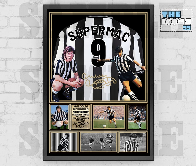 May include: A black and white framed print of a soccer jersey with the name "SUPERMAC" and the number "9" on the back. The jersey is signed by Malcolm Macdonald. The print includes photos of Macdonald playing soccer.