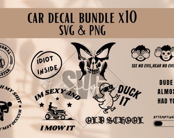 May include: A car decal bundle featuring ten unique designs in SVG and PNG formats. Designs include a skull butterfly, a duck wearing sunglasses, and phrases like "Idiot Inside" and "Dude I Almost Had You."