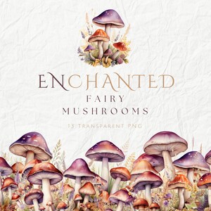 Op de afbeelding: Een verzameling van 13 aquarel illustraties van paarse en rode paddenstoelen met witte stippen. De paddenstoelen zijn omringd door groene bladeren en bloemen. De tekst "ENCHANTED FAIRY MUSHROOMS 13 TRANSPARENT PNG" staat bovenaan de afbeelding.