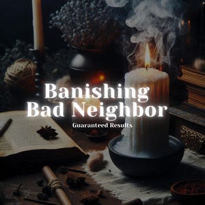 Banishing Bad Neighbor Spell -  Banish Negative Energy & Disruptions Caused by Inconsiderate Neighbors - Spell Candle - Powerful Hex Casting