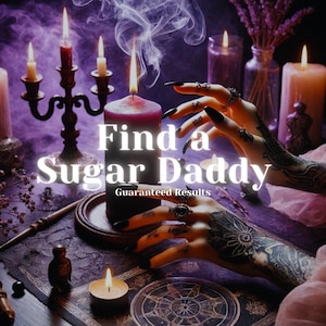 Find a Sugar Daddy Spell - Achieve Financial Abundance Powerful Hex - Sugar Baby Spell