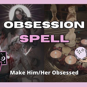 Obsession Spell - Make Him/Her Obsessed - Obsession Love Spell - Manifest Your Desires - Get the Love and Attention You Crave