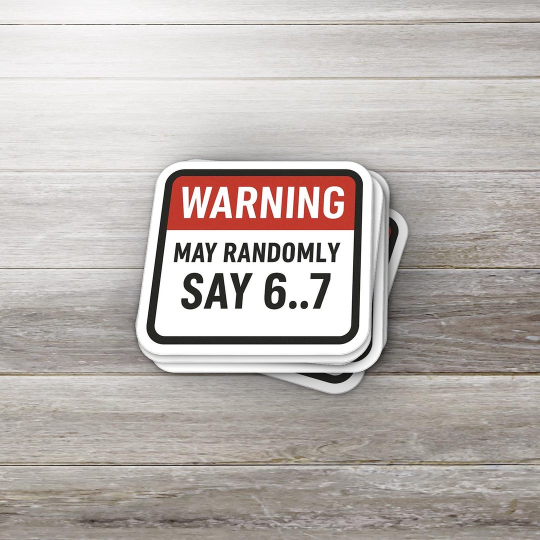 Warning May Randomly WARNING: May Randomly Say 6..7 Sticker • Funny Trend • Gen Alpha Humor ...