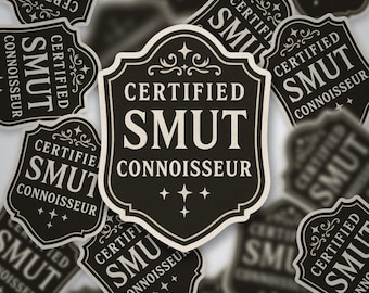 Certified Smut Connoisseur • Spicy Bookish Sticker • Glossy Vinyl Finish