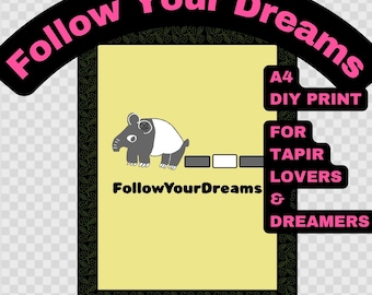 Follow Your Dreams Tapir Printable Wall Art | Cute Baby Tapir Illustration | Whimsical Nursery Decor | Motivational Quote Poster | A4