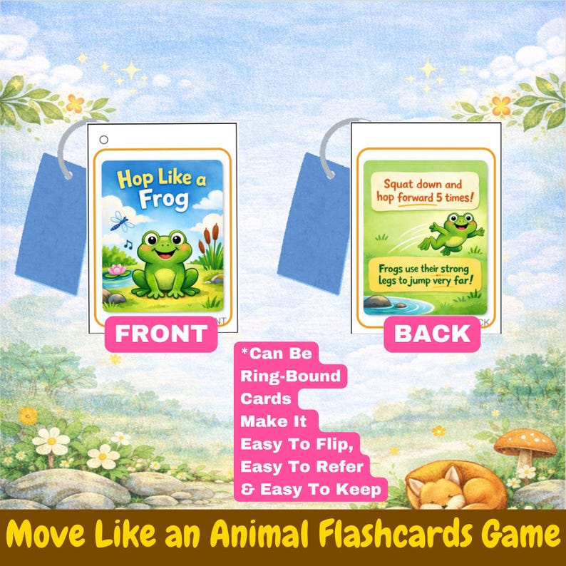 May include: Flashcards for the "Move Like an Animal" game. The front of the card says "Hop Like a Frog" with a cartoon frog. The back says "Squat down and hop forward 5 times!" with a frog jumping. The cards are ring-bound.