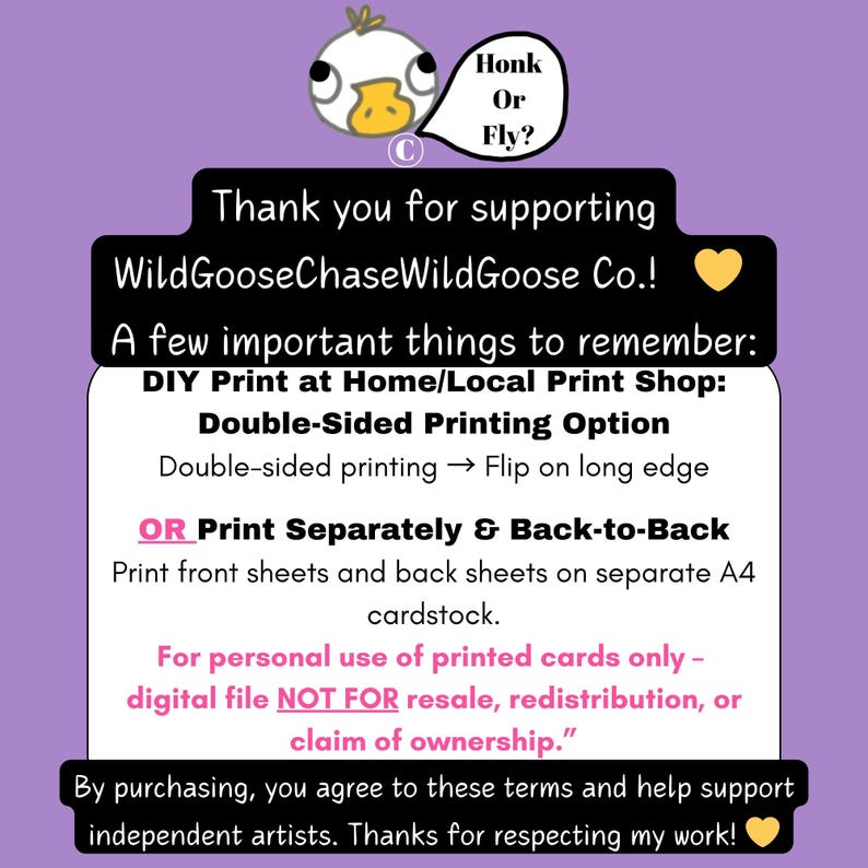 May include: A purple card with text and a cartoon duck. The text includes "Thank you for supporting WildGooseChaseWildGoose Co.!" and instructions for printing. The duck has a speech bubble that says "Honk Or Fly?"