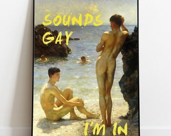 Gay Poster, Sounds Gay I&#39;m in, Gay Pride Art, Gay Painting, Queer Art Print, Gay Art, Vintage Poster, LGBTQ Art, Gay Gift, Altered Art Print