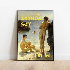 Gay Poster, Sounds Gay I'm in, Pride Art, Gay Painting, Queer Art Print, Gay Art, Vintage Poster, LGBTQ Art, Gay Gift, Altered Art Print