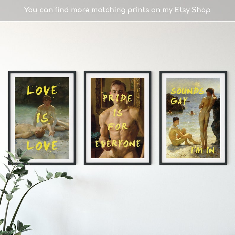 Pode incluir: Tr&ecirc;s impress&otilde;es de arte emolduradas com texto amarelo sobre pinturas de nus. A primeira impress&atilde;o diz "LOVE IS LOVE". A segunda impress&atilde;o diz "PRIDE IS FOR EVERYONE". A terceira impress&atilde;o diz "SOUNDS GAY I'M IN".