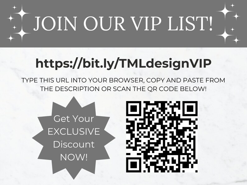 May include: A white and gray graphic with the text "JOIN OUR VIP LIST!" and a QR code. The text "https://bit.ly/TMLdesignVIP" is also included. The text "TYPE THIS URL INTO YOUR BROWSER, COPY AND PASTE FROM THE DESCRIPTION OR SCAN THE QR CODE BELOW!" is also included. The text "Get Your EXCLUSIVE Discount NOW!" is also included.