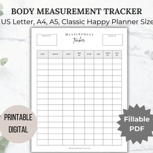 May include: Printable body measurement tracker in black and white with the text "BODY MEASUREMENT TRACKER" and "US Letter, A4, A5, Classic Happy Planner Sizes". The tracker includes columns for date, weight, chest, arm, waist, hips, thigh, and calf.