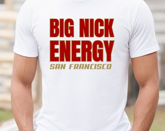 Nick Bosa shirt, Big Nick Energy shirt, 49ers shirt, San Francisco football shirt, Niners shirt, 49ers fan shirt, Big Nick Energy Bosa shirt