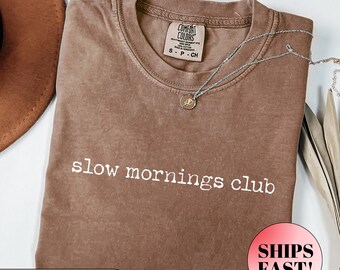 Comfort Colors® Slow Mornings Club Shirt, Lazy Mornings Shirt,Self Care Shirt,Self Love Tee,Gift for Mom, Trendy Shirt for Women,Morning Tee