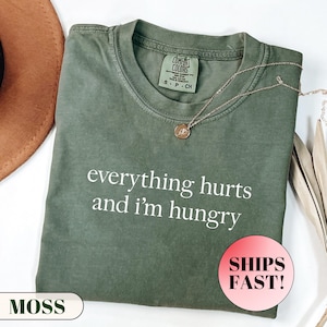 Everything Hurts And I&#39;m Hungry Shirt, Fitness Shirt, Workout Shirt, Funny Gym Shirt, Weightlifting Shirt,Bodybuilding Shirt, Comfort Colors