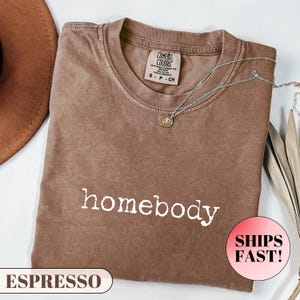 Comfort Colors®, Homebody Shirt, Trendy women&#39;s shirt, Cozy Shirt, Trendy Woman Tee, Oversized Shirt, Homebody Tee, Gift for her, Bff Shirt