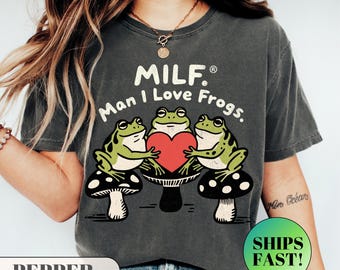 Man I Love Frogs Shirt, Funny Frog T-Shirt, MILF Tee, Cottagecore Mushroom Top, Retro Toad Tshirt, Comfort Colors Gift for Her