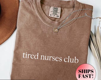 Comfort Colors® Tired Nurses Club Shirt, Cute Nurse Shirt, RN Graduation Gift, Nurse Appreciation Shirt, Nursing T-Shirt, Gifts for Nurses