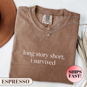 Comfort Colors® Long Story Short I Survived Shirt, Survivor Shirt, Mental Health Shirt, Resilience Shirt,Strong Woman Tee Shirt,Gift for Her